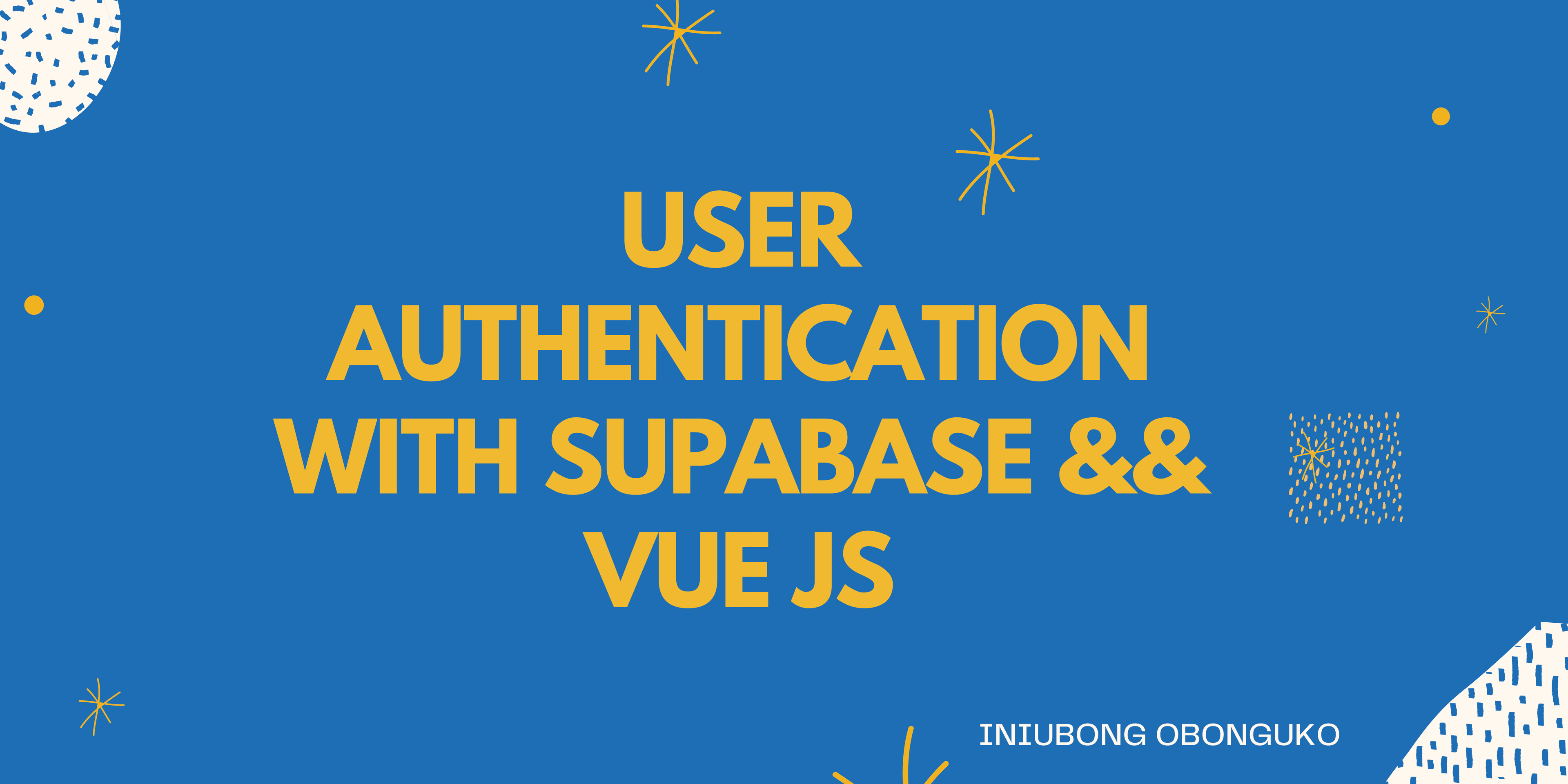 A Guide to User Authentication using Supabase and Vue js